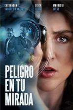 ��������� � ����� ������� / Peligro en tu mirada / 2021