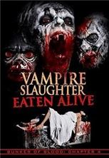 ����� ��������: ��������� ������ / Vampire Slaughter: Eaten Alive / 2018