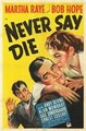 ������� �� ���������� / Never Say Die / 1939